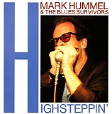 Mark Hummel & The Blues Survivors - Highsteppin'