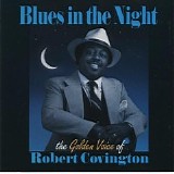 Robert Covington - Blues In The Night : The Golden Voice Of Robert Covington