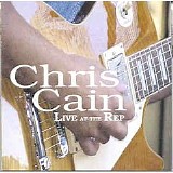 Chris Cain - Chris Cain Live at the Rep