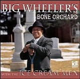 Big Wheeler - Bone Orchard