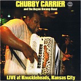 Chubby Carrier & the Bayou Swamp Band - Live At Knuckleheads, Kansas City