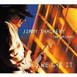 Jimmy Thackery & the Drivers - We Got It