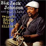 Big Jack Johnson - We Got To Stop This Killin'