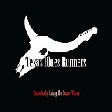 Texas Blues Runners - Somebody Bring Me Some Water