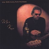 Mark Kerr - One Drink Away from the Blues