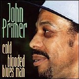 John Primer - Cold Blooded Blues Man