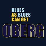 Oberg - Blues As Blues Can Get