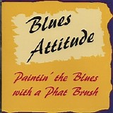 Blues Attitude - Paintin' the Blues with a Phat Brush