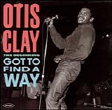 Otis Clay - Got To Find A Way