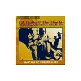 J.B. Hutto & The Hawks - Masters Of Modern Blues