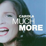 Carola - Much More