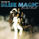 Blue Magic - The Best of Blue Magic: Soulful Spell