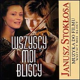 Janusz Stoklosa - Wszyscy Moi Bliscy