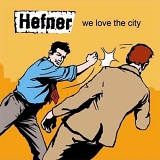 Hefner - We Love The City