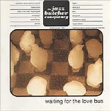 The Jazz Butcher Conspiracy - Waitng for the Love Bus