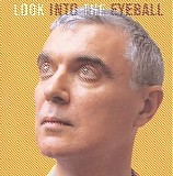 David Byrne - Look Into The Eyeball