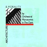 Orchestral Manoeuvres In The Dark - Architecture & Morality