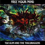 Too Slim and The Taildraggers - Free Your Mind