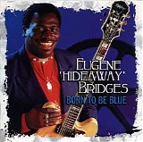 Eugene "Hideaway" Bridges - Born To Be Blue