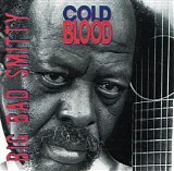 Big Bad Smitty - Cold Blood