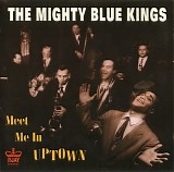 Mighty Blue Kings - Meet Me In Uptown