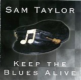 Sam Taylor - Keep The Blues Alive