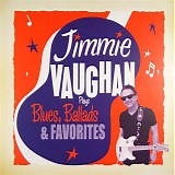 Jimmie Vaughan - Plays Blues, Ballads & Favorites