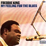 Freddie King - My Feeling For The Blues