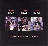 Woody Mann, Son House, Jo Ann Kelly - Been Here And Gone