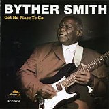 Byther Smith - Got No Place To Go