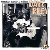 Dave Riley - Whiskey, Money & Women