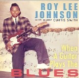 Roy Lee Johnson - When A Guitar Play The Blues