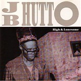 J.B. Hutto - High & Lonesome  @320