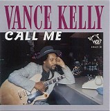 Vance Kelly - Call Me - Chicago Blues Session Vol 31