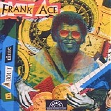 Frank Ace - It's About Time