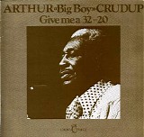 Arthur "Big Boy" Crudup - Give Me A 32-20   @320