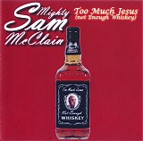 Mighty Sam McClain - Too Much Jesus