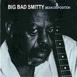 Big Bad Smitty - Mean Disposition