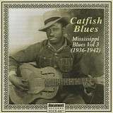 Robert Petway & Others - Catfish Blues: Mississippi Blues Vol. 3 (1936-1942)