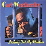 Carl Weathersby - Looking Out My Window  @320