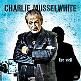 Charlie Musselwhite - The Well