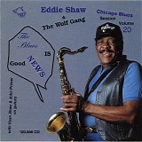 Eddie Shaw & The Wolf Gang - The Blues is Good News - Chicago Blues Sess. Vol. 20