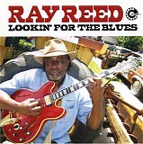 Ray Reed - Lookin' For The Blues