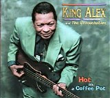 King Alex & The Untouchables - Hot As A Coffe Pot   @320