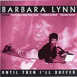 Barbara Lynn - Until Then I'll Suffer