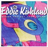 Eddie Kirkland - Where You Get Your Sugar?