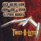 Rick Holmstrom, John 'Juke' Logan & Stephen Hodges - Twist-O-Lettz