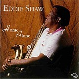 Eddie Shaw - Home Alone - CBS Vol 33