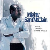 Mighty Sam McClain - Your Perfect Companion