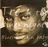 Tre & The Blue Knights - Blues Knock'n Baby  @320